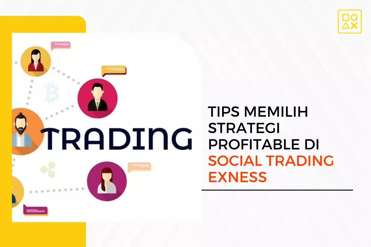 Tips Memilih Strategi Profitable di Social Trading Exness
