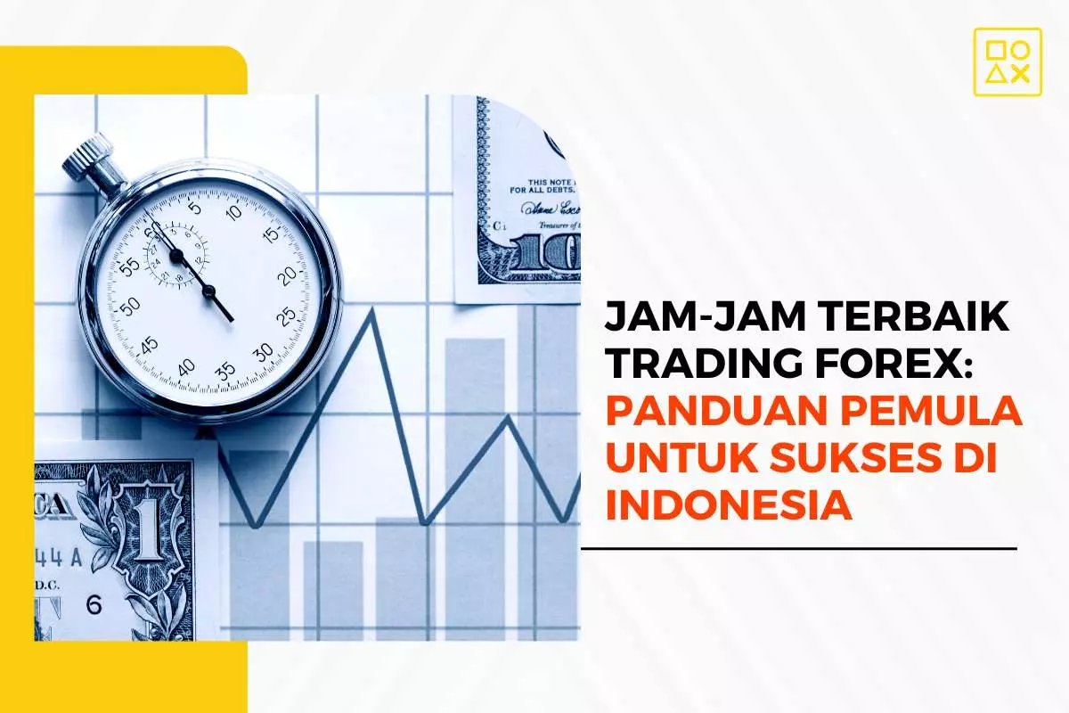 Jam-Jam Terbaik Trading Forex, Panduan Pemula untuk Sukses di Indonesia