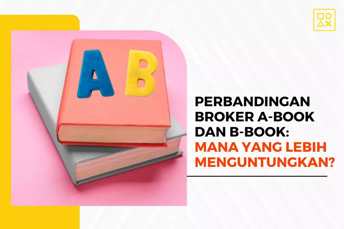 Perbandingan Broker A-Book dan B-Book, Mana yang Lebih Menguntungkan?