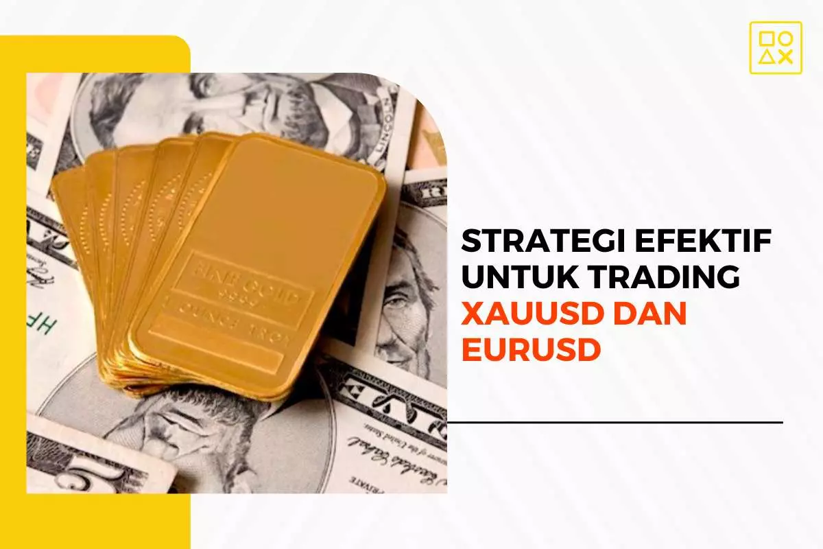 Strategi Efektif untuk Trading XAUUSD dan EURUSD