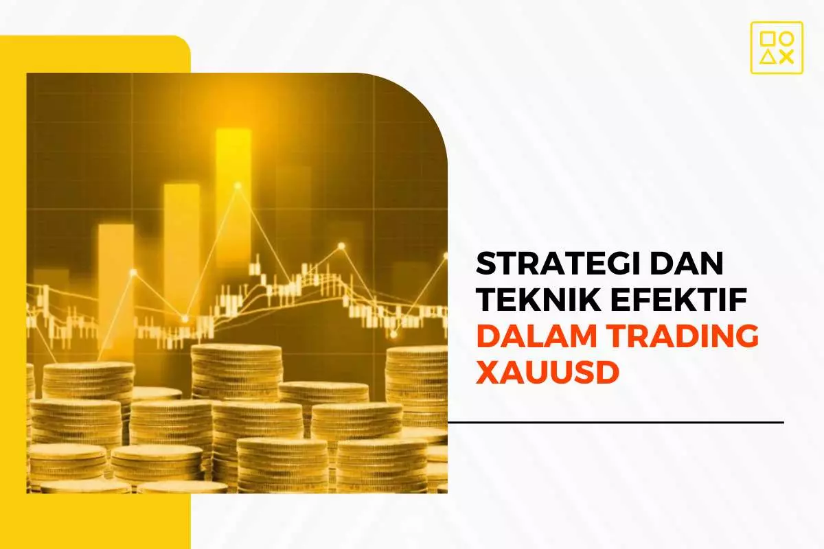 Strategi dan Teknik Efektif dalam Trading XAUUSD