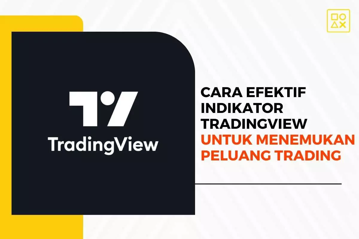 Cara Efektif Menggunakan Indikator pada TradingView untuk Menemukan Peluang Trading
